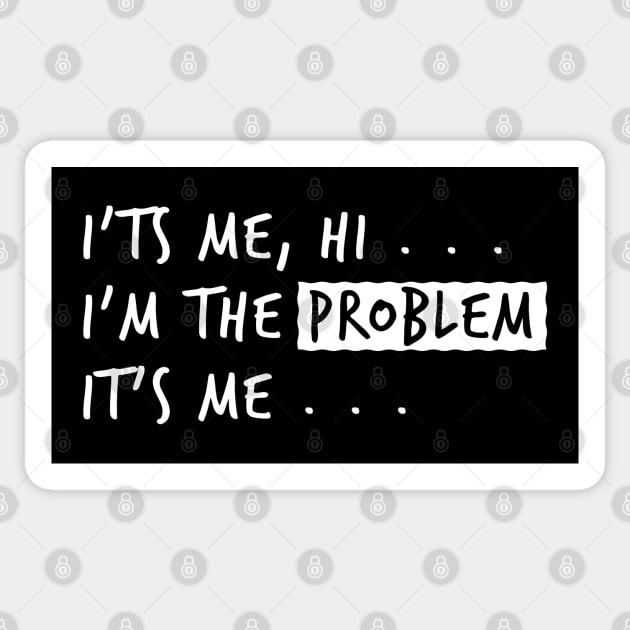 Its Me, Hi ... Im The Problem Its Me Sticker by Cosmic Art